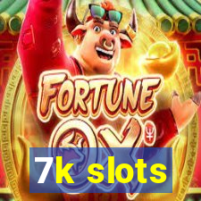 7k slots